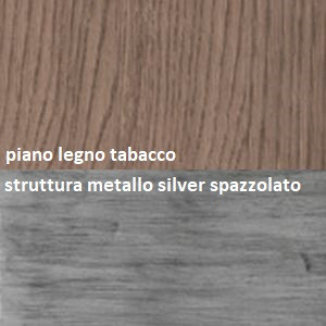 struttura metallo silver spazzolato_piano legno tabacco